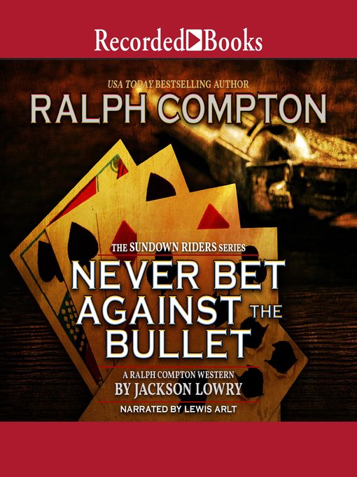Title details for Ralph Compton Never Bet Against the Bullet by Ralph Compton - Wait list
